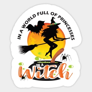 In a world full of princesses be a witch..Halloween gift Sticker